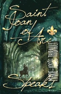 bokomslag Saint Joan of Arc Speaks - Book 1