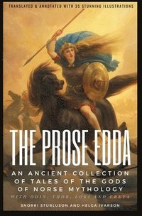 bokomslag THE PROSE EDDA (Translated & Annotated with 35 Stunning Illustrations): An Ancient Collection Of Tales Of The Gods Of Norse Mythology With Odin, Thor,