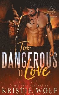 bokomslag Too Dangerous to Love (Project VIPER Book One)