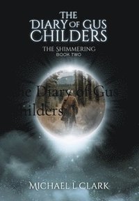 bokomslag The Diary of Gus Childers: The Shimmering Book 2