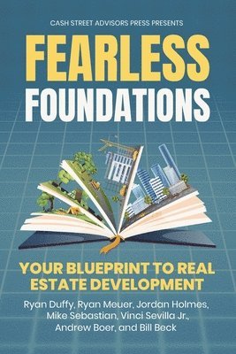 bokomslag Fearless Foundations: Your Blueprint to Real Estate Development