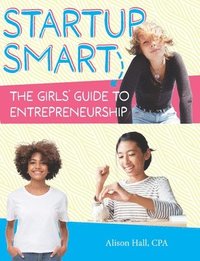 bokomslag Startup Smart the Girls' Guide to Entrepreneurship