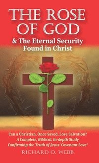 bokomslag The Rose of God & The Eternal Security Found in Christ