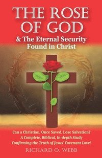 bokomslag The Rose of God & The Eternal Security Found in Christ