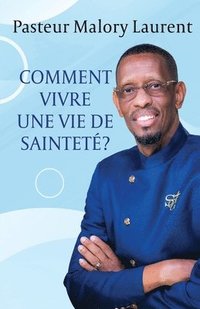 bokomslag Comment Vivre Une Vie de Saintet?