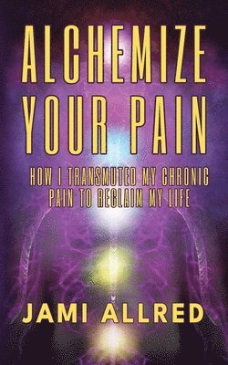 Alchemize Your Pain 1