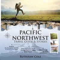 bokomslag Pacific Northwest Travel Guide & Stories