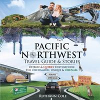 bokomslag Pacific Northwest Travel Guide & Stories Offbeat & Quirky Destinations