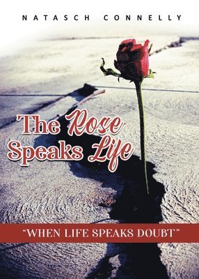 The Rose Speaks Life 1