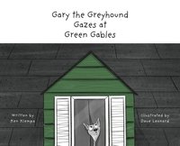 bokomslag Gary the Greyhound Gazes at Green Gables
