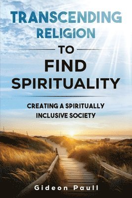 Transcending Religion to Find Spirituality 1