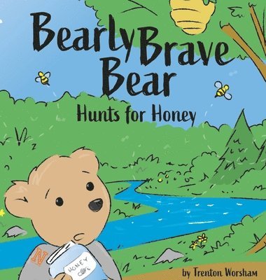 Barely Brave Bear Hunts for Honey 1