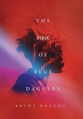 Brent Dragoo - Book of Blue Daggers, Inbunden