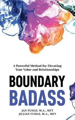 bokomslag Boundary Badass: A Powerful Method for Elevating Your Value and Relationships