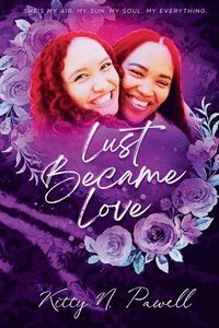 bokomslag Lust Became Love
