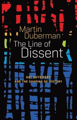 Martin Duberman - Line Of Dissent, Häftad