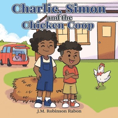 Charlie, Simon, and the Chicken Coop 1