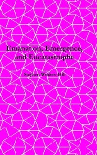 bokomslag Emanation, Emergence, and Eucatastrophe