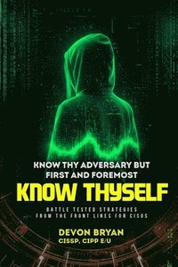 bokomslag Know Thy Adversary but first and foremost Know Thyself
