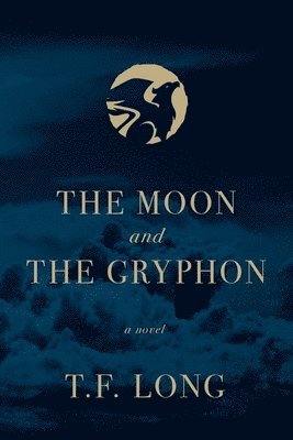T F Long, T. F. Long - Moon and The Gryphon, Häftad