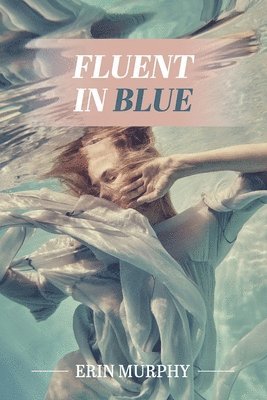 Erin Murphy - Fluent in Blue: poems, Häftad