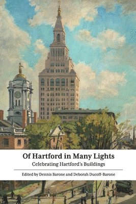 Dennis Barone, Deborah Ducoff-Barone - Of Hartford in Many Lights, Häftad