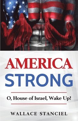 Wallace Stanciel - America Strong O, House of Israel Wake Up, Häftad