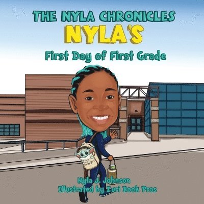 Nyla Johnson, Tenita Johnson - Nyla Chronicles Nyla's First Day of First Grade, Häftad