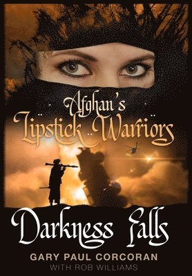 Gary Paul Corcoran - Afghan's Lipstick Warriors, Inbunden