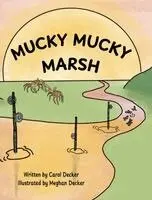 Carol Decker, Meghan Decker - Mucky Mucky Marsh, Inbunden. Tillgänglighet: Lägg i varukorg