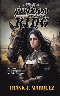 Frank J Marquez, Frank J. Marquez - Kingdom Without A King, Häftad