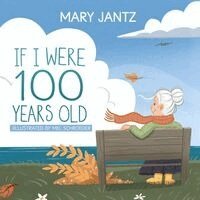 Mary Jantz - If I Were 100 Years Old, Häftad