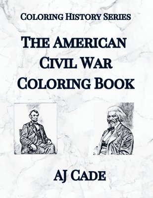 bokomslag The American Civil War Coloring Book: History Coloring Book for Teens and Adults