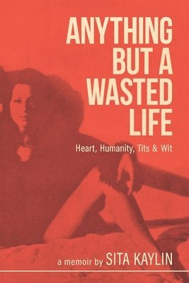 Sita Kaylin - Anything But a Wasted Life, Häftad. Tillgänglighet: Lägg i varukorg
