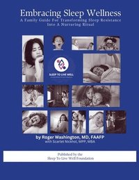bokomslag Embracing Sleep Wellness A Family Guide To Transforming Sleep Resistence Into A Nurturing Ritual
