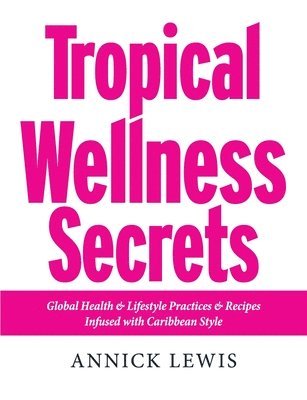 bokomslag Tropical Wellness Secrets