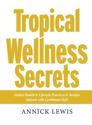 bokomslag Tropical Wellness Secrets