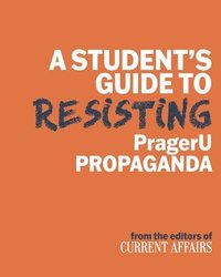 bokomslag A Student's Guide to Resisting PragerU Propaganda