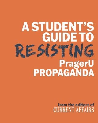 Current Affairs, Nathan J Robinson, Nathan J. Robinson - Student's Guide to Resisting PragerU Propaganda, Häftad