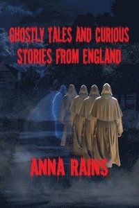 bokomslag Ghostly Tales And Curious Stories From England