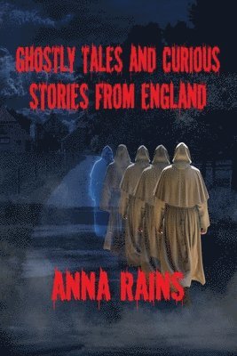 bokomslag Ghostly Tales And Curious Stories From England