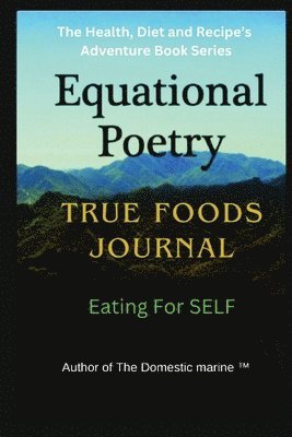 Richard Jon Hassey - Equational Poetry True Foods Journal, Häftad