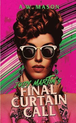 A W Mason, A. W. Mason, A.W. Mason - Judy Martin's Final Curtain Call, Häftad
