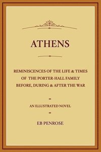 bokomslag Athens - Reminiscences of the Life & Times of the Porter Hall Family Before, During & After the War