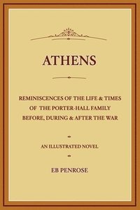 bokomslag Athens - Reminiscences of the Life & Times of the Porter Hall Family Before, During & After the War