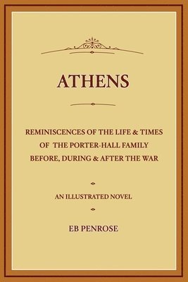 bokomslag Athens - Reminiscences of the Life & Times of the Porter Hall Family Before, During & After the War