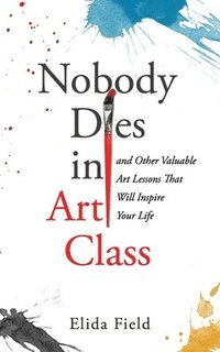 bokomslag Nobody Dies in Art Class