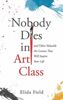 bokomslag Nobody Dies in Art Class