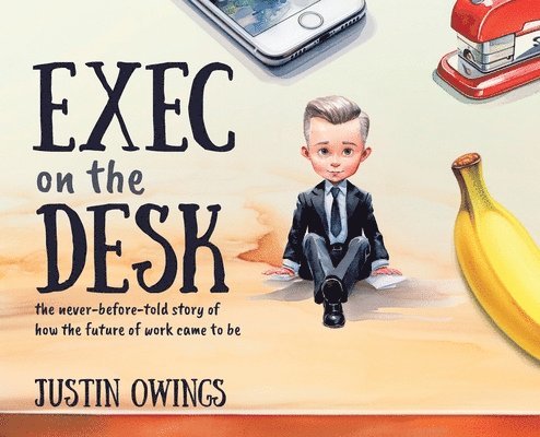 Justin Owings - Exec on the Desk, Inbunden
