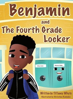 Tiffaney Whyte - Benjamin and the Fourth Grade Locker, Inbunden